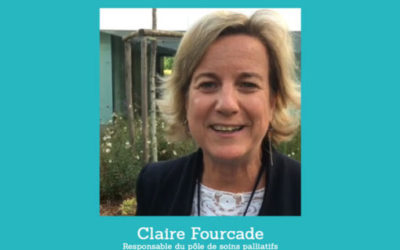 Interview Claire Fourcade – « Les soins palliatifs, c’est pas ce qu’on croit ! »