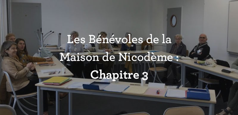 Les bénévoles de la Maison de Nicodème – Chapitre 3